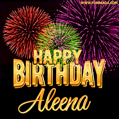 Wishing You A Happy Birthday, Aleena! Best fireworks GIF animated greeting card.