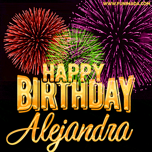Wishing You A Happy Birthday, Alejandra! Best fireworks GIF animated greeting card.