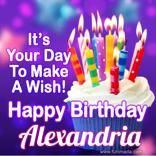 It's Your Day To Make A Wish! Happy Birthday Alexandria!