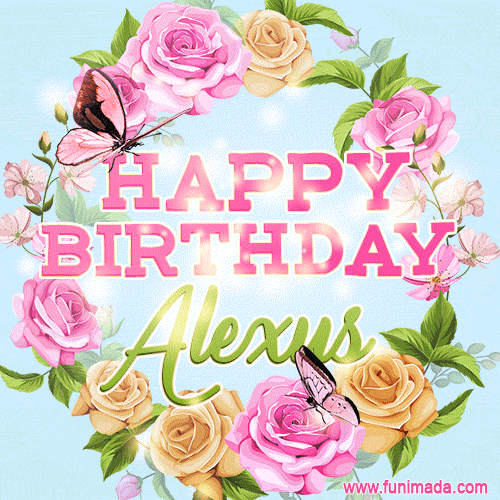 Beautiful Birthday Flowers Card for Alexus with Animated Butterflies