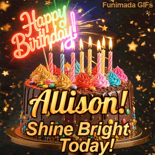 Shimmering birthday animation for Allison featuring a detailed chocolate drip cake and the words Shine Bright Today.