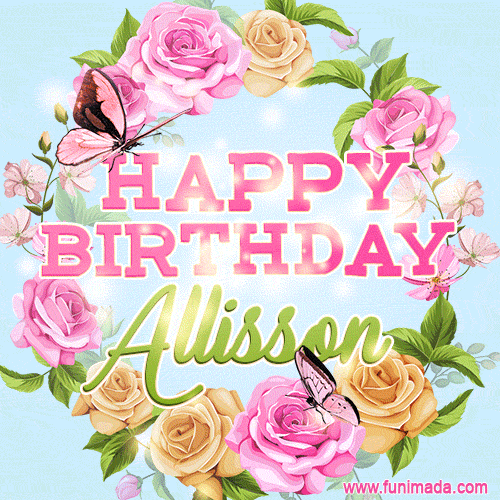 A charming animated GIF featuring 'Happy Birthday Allisson' in pink and green text, surrounded by delicate roses, leaves, and fluttering butterflies on a soft light blue pastel background.