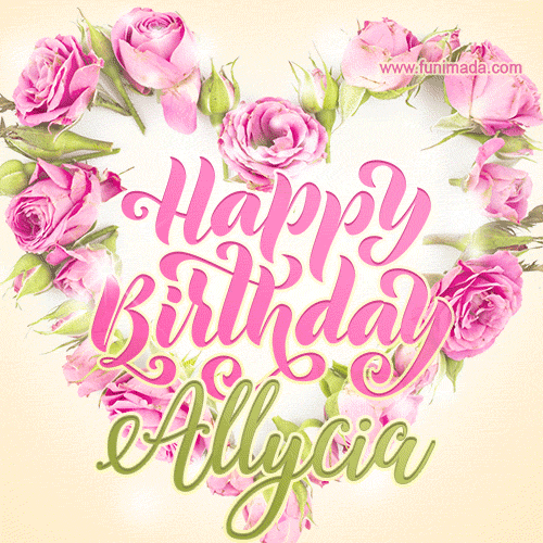 A stunning heart made of pink roses surrounds the elegant script text 'Happy Birthday Allycia' on a soft beige background. Animated sparkles add a magical and festive feel.
