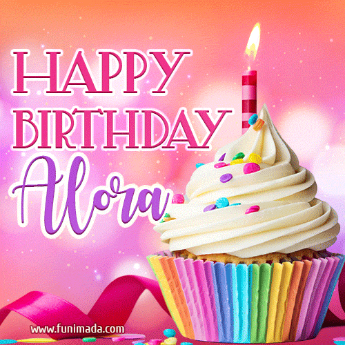 Happy Birthday Alora - Lovely Animated GIF