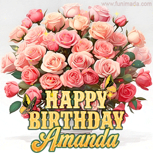 Birthday wishes to Amanda with a charming GIF featuring pink roses, butterflies and golden quote