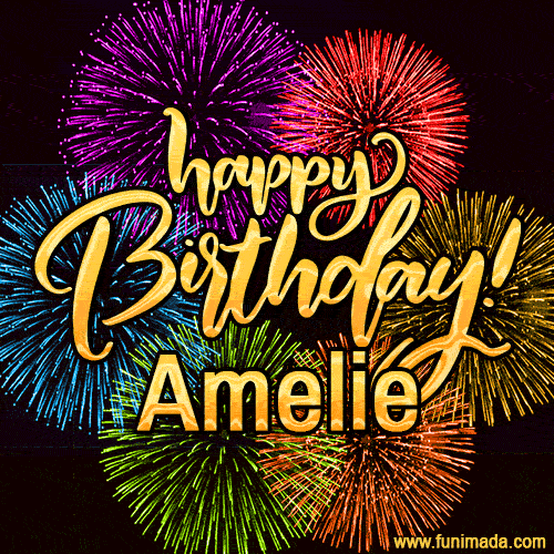 Happy Birthday, Amelie! Celebrate with joy, colorful fireworks, and unforgettable moments. Cheers!