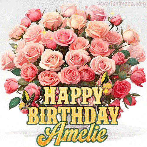 Birthday wishes to Amelie with a charming GIF featuring pink roses, butterflies and golden quote