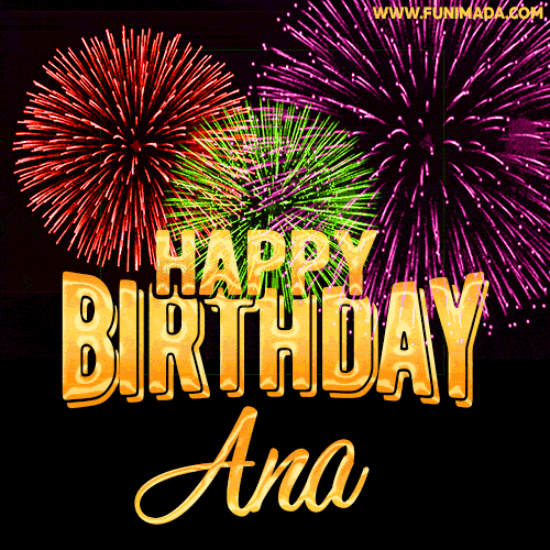 Wishing You A Happy Birthday, Ana! Best fireworks GIF animated greeting card.