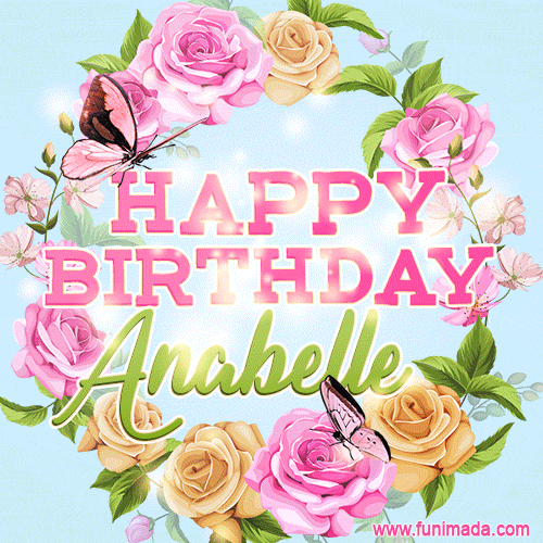 Beautiful Birthday Flowers Card for Anabelle with Animated Butterflies