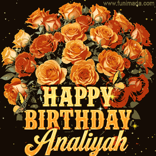 Animated bouquet of orange roses with moving butterfles and golden 'Happy Birthday Analiyah' text, surrounded by sparkling accents and a dark backdrop for a luxurious feel.