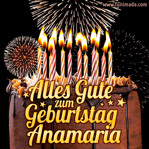 A chocolate birthday cake with glowing candles, the German text 'Alles Gute zum Geburtstag Anamaria,' and vibrant fireworks lighting up the background in an animated GIF.