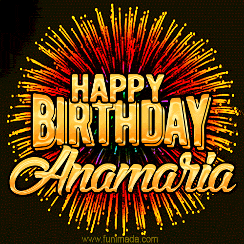 Golden 'Happy Birthday Anamaria' text accompanied by animated rainbow fireworks for a festive animated greeting.