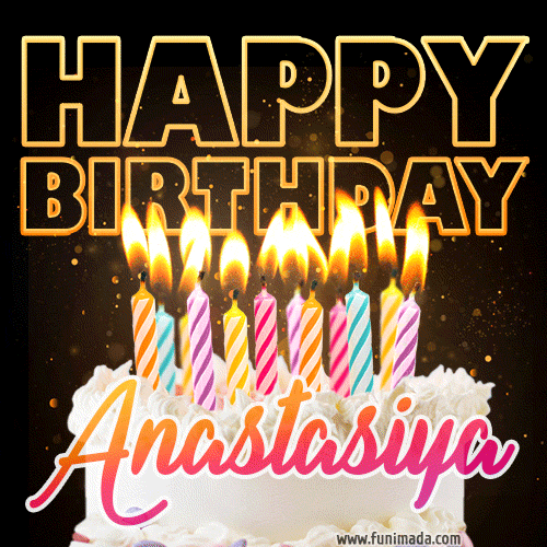 Anastasiya - Animated Happy Birthday Cake GIF Image for WhatsApp