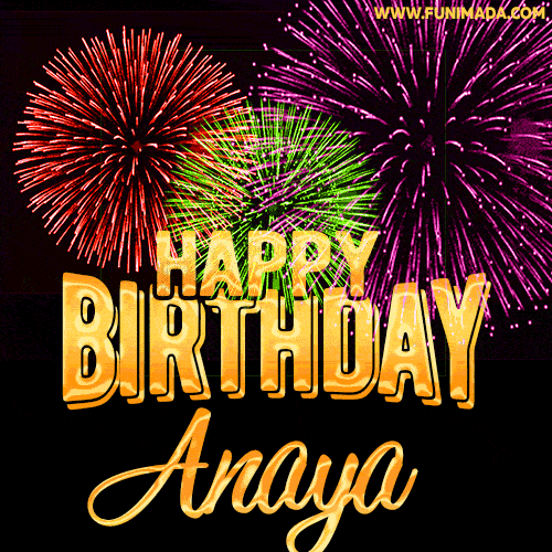 Wishing You A Happy Birthday, Anaya! Best fireworks GIF animated greeting card.
