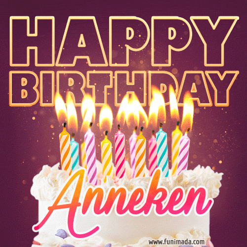 A colorful birthday cake topped with lit candles, with the words 'Happy Birthday Anneken' in bold glowing letters on a burgundy background. Animated flames add a festive touch.