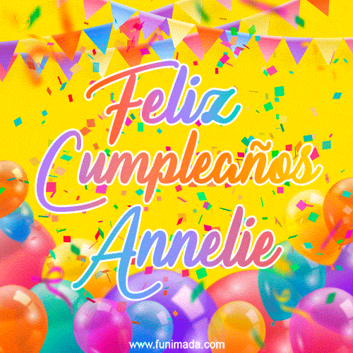 A bright and festive GIF with the text 'Feliz Cumpleaños Annelie' in Spanish in colorful fonts, surrounded by confetti, balloons, and festive banners on a vibrant yellow background.