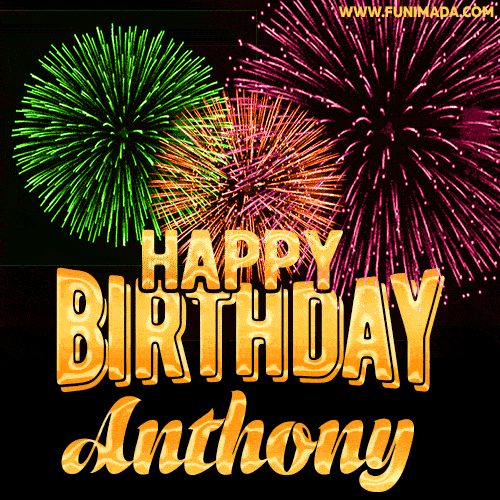 Wishing You A Happy Birthday, Anthony! Best fireworks GIF animated greeting card.
