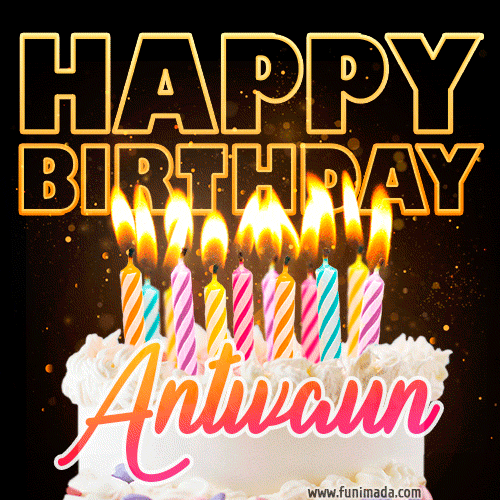 Antwaun - Animated Happy Birthday Cake GIF for WhatsApp