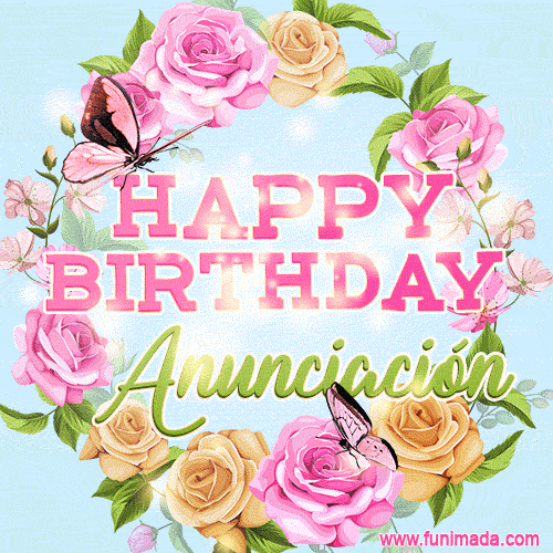 A charming animated GIF featuring 'Happy Birthday Anunciación' in pink and green text, surrounded by delicate roses, leaves, and fluttering butterflies on a soft light blue pastel background.