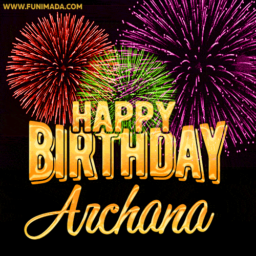 Wishing You A Happy Birthday, Archana! Best fireworks GIF animated greeting card.