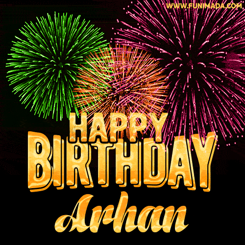 Wishing You A Happy Birthday, Arhan! Best fireworks GIF animated greeting card.