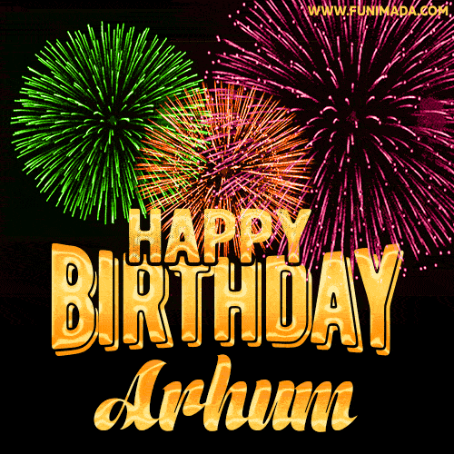 Wishing You A Happy Birthday, Arhum! Best fireworks GIF animated greeting card.
