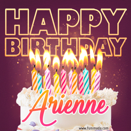 A colorful birthday cake topped with lit candles, with the words 'Happy Birthday Arienne' in bold glowing letters on a burgundy background. Animated flames add a festive touch.