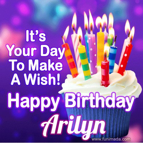A colorful birthday GIF for Arilyn featuring a cupcake with vibrant lit candles and the text 'It's Your Day to Make a Wish! Happy Birthday Arilyn' in bold letters on a festive purple background.