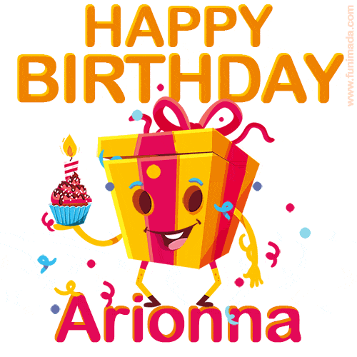 A vibrant and funny gift box character with a happy face dancing with a cupcake and the text 'Happy Birthday Arionna,' surrounded by animated confetti and party vibes.