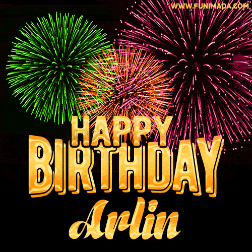 Wishing You A Happy Birthday, Arlin! Best fireworks GIF animated greeting card.