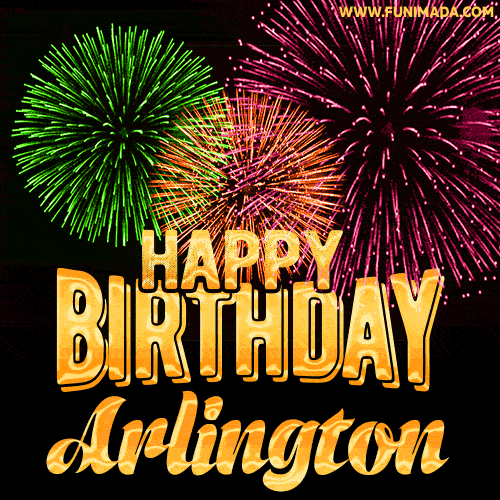 Wishing You A Happy Birthday, Arlington! Best fireworks GIF animated greeting card.