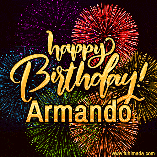 Happy Birthday, Armando! Celebrate with joy, colorful fireworks, and unforgettable moments.