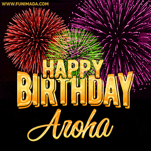 Wishing You A Happy Birthday, Aroha! Best fireworks GIF animated greeting card.