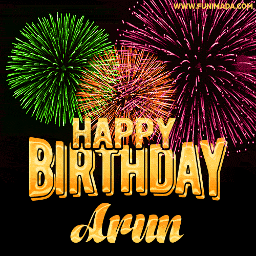 Wishing You A Happy Birthday, Arun! Best fireworks GIF animated greeting card.
