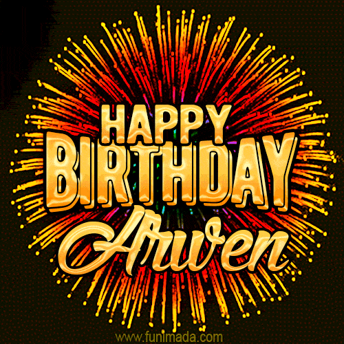 Golden 'Happy Birthday Arwen' text accompanied by animated rainbow fireworks for a festive animated greeting.