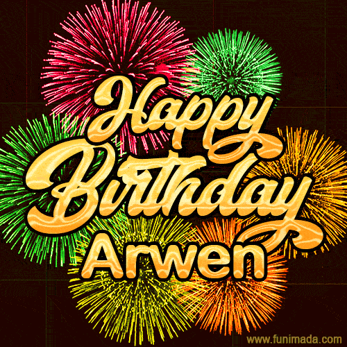 Golden text reading 'Happy Birthday Arwen' surrounded by vibrant fireworks in red, green, and yellow, set against a dark background in this celebratory birthday GIF.