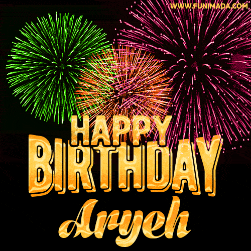 Wishing You A Happy Birthday, Aryeh! Best fireworks GIF animated greeting card.