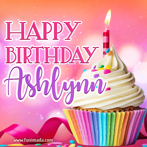 Happy Birthday Ashlynn - Lovely Animated GIF