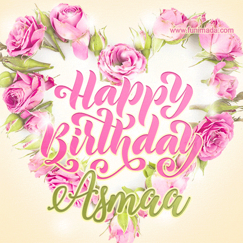 A stunning heart made of pink roses surrounds the elegant script text 'Happy Birthday Asmaa' on a soft beige background. Animated sparkles add a magical and festive feel.