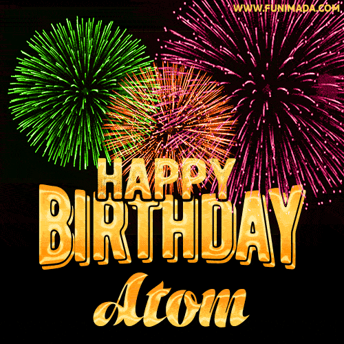 Wishing You A Happy Birthday, Atom! Best fireworks GIF animated greeting card.