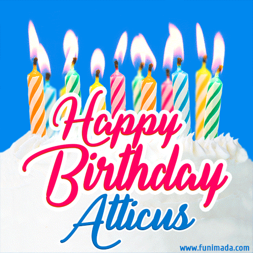 Happy Birthday GIF for Atticus with Birthday Cake and Lit Candles