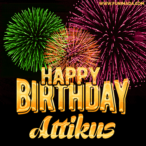 Wishing You A Happy Birthday, Attikus! Best fireworks GIF animated greeting card.