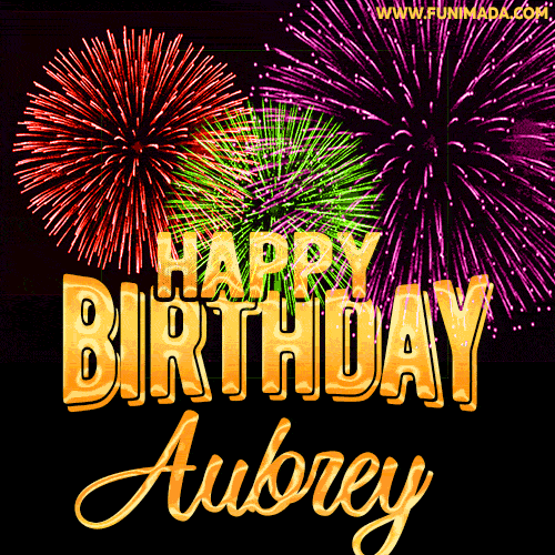 Wishing You A Happy Birthday, Aubrey! Best fireworks GIF animated greeting card.