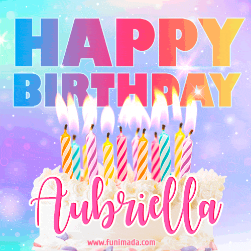 Animated Happy Birthday Cake with Name Aubriella and Burning Candles