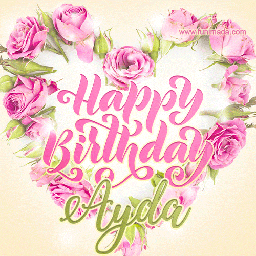 A stunning heart made of pink roses surrounds the elegant script text 'Happy Birthday Ayda' on a soft beige background. Animated sparkles add a magical and festive feel.