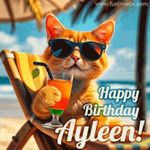 An animated orange cat wearing sunglasses, sitting on a beach chair with a tropical drink, with a festive 'Happy Birthday Ayleen!' message.