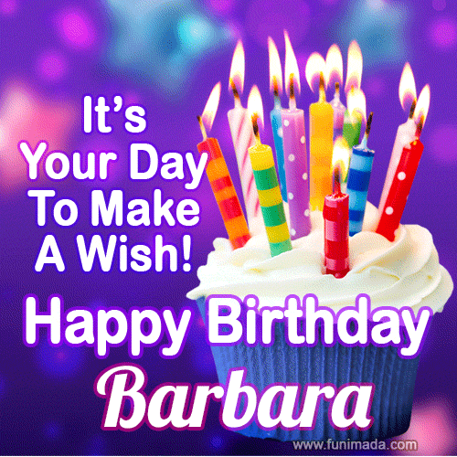 It's Your Day To Make A Wish! Happy Birthday Barbara!