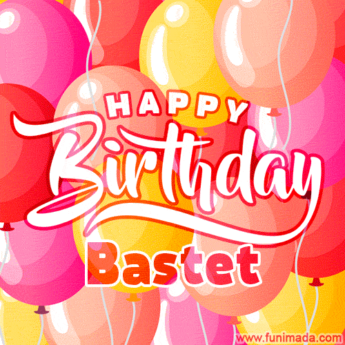 Happy Birthday Bastet - Colorful Animated Floating Balloons Birthday Card