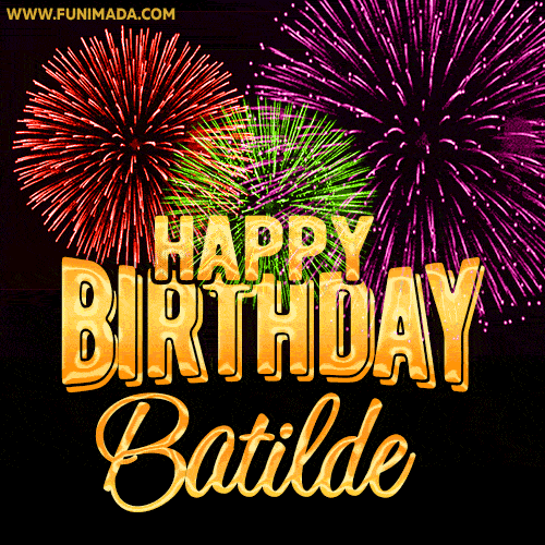 Wishing You A Happy Birthday, Batilde! Best fireworks GIF animated greeting card.