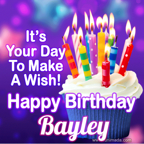 It's Your Day To Make A Wish! Happy Birthday Bayley!